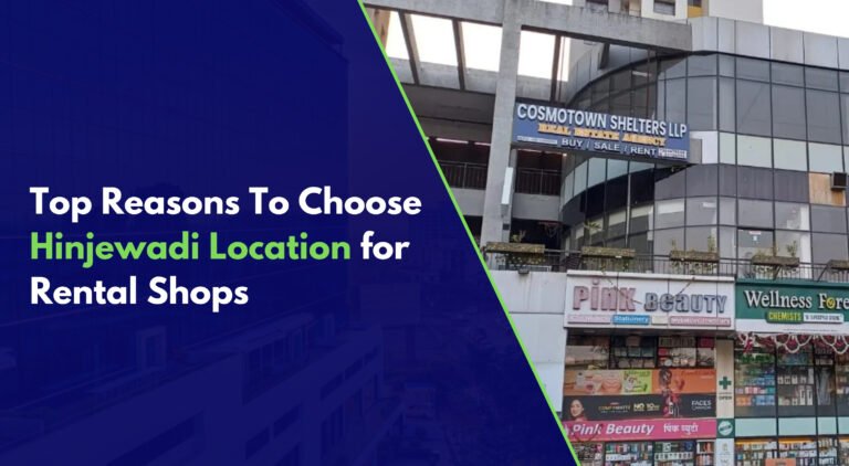 Top Reasons To Choose Hinjewadi Location for Rental Shops