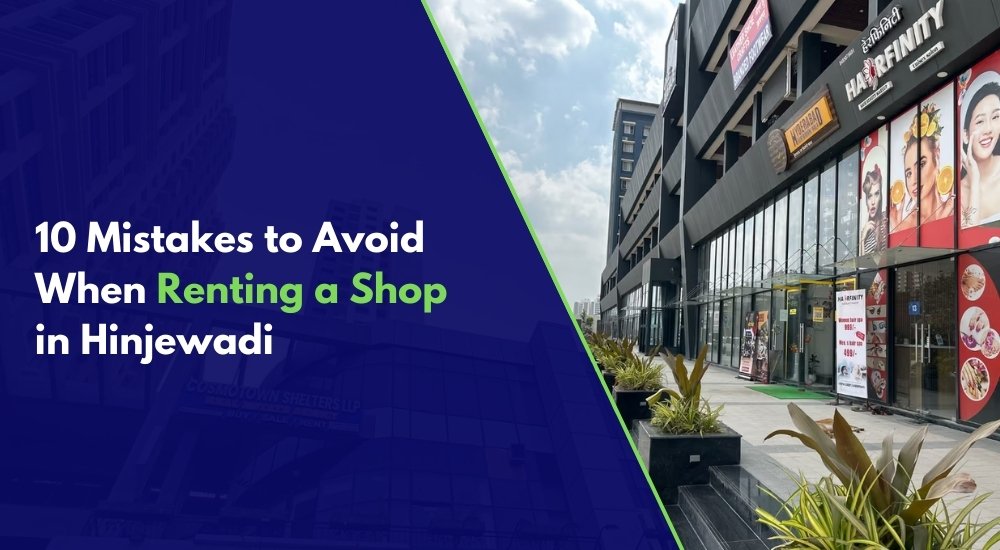 10 Mistakes to Avoid When Renting a Shop in Hinjewadi